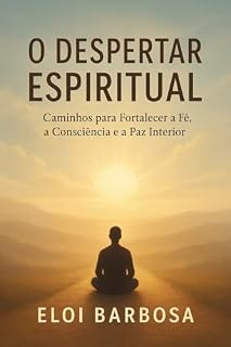 Livro O Despertar espiritual: Caminhos para fortalecer a fé, a conciência e a paz interior