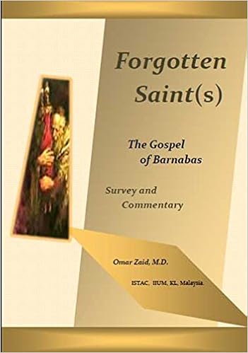 Forgotten Saint S The Gospel Of Barnabas Survey And Commentary Dr Omar Zaid Amazon Com Books
