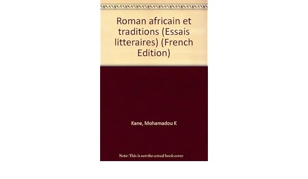Roman Africain Et Traditions Essais Littéraires French - 