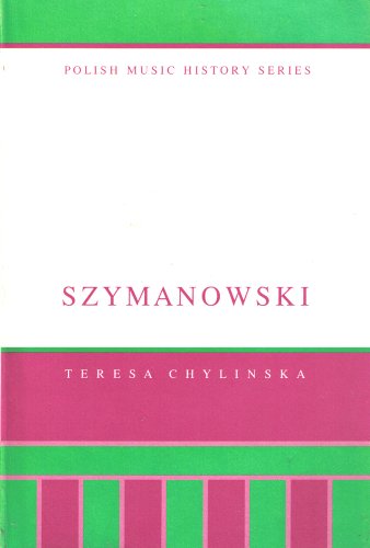 Karol Szymanowski: His Life and Works (Polish Music History Series)