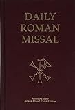 Daily Roman Missal: Complete with Readings in One Volume with Sunday and Weekday Masses ... and the Order of Mass in Latin and English on