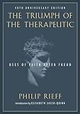 The Triumph of the Therapeutic: Uses of Faith after Freud (Background: Essential Texts for the Conservative Mind)
