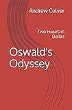 Oswald's Odyssey: Two Hours in Dallas