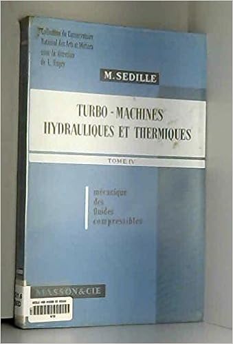 Amazon Fr Turbo Machines Hydrauliques Et Thermiques Tome Iv Mecanique Des Fluides Compressibles M Sedille Livres
