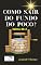Livro Como Sair do Fundo do Poço?