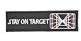Myheartgoon STAY ON TARGET Embroidered Velcro Morale Patch BI