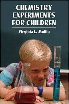 Chemistry Experiments for Children (Dover Children's Science Books), by Virginia L. Mullin