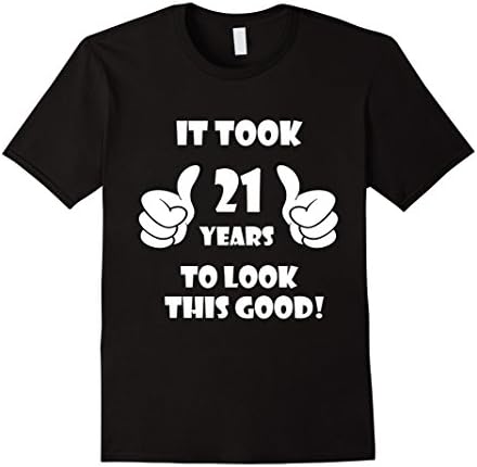 Men's It Took 21 Years To Look This Good Birthday Gift T-Shirt Large Black