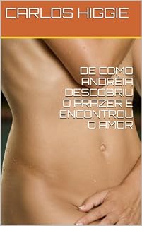 Livro DE COMO ANDRÉIA DESCOBRIU O PRAZER E ENCONTROU O AMOR