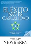 El éxito no es casualidad: Cambie sus decisiones; cambie su vida (Spanish Edition) by Tommy Newberry