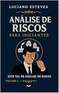 Livro Analise de Riscos para Iniciantes: Este Tal de Analise de Riscos