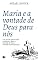 Livro MARIA E A VONTADE DE DEUS PARA NÓS: Um estudo sobre como conhecer e fazer a vontade de Deus baseado na Anunciação