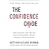 The Confidence Code: The Science and Art of Self-Assurance---What Women Should Know