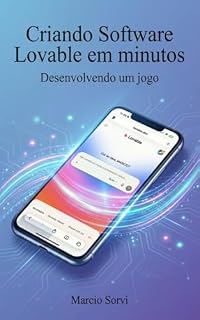 Livro Criando Software Lovable em Minutos: Coloque sua ideia em prática