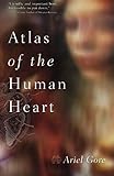 Atlas of the Human Heart: A Memoir by Ariel Gore