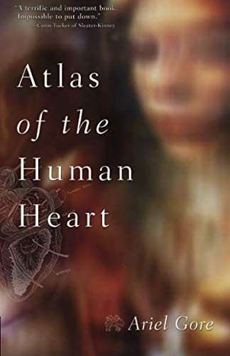 Atlas of the Human Heart: A Memoir by Ariel Gore