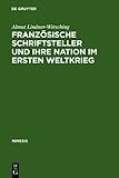 Französische Schriftsteller und Ihre Nation Im Ersten Weltkrieg, Lindner-Wirsching, Almut, 3484550430