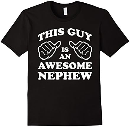 Nephew Shirt - This Guy Is An Awesome Nephew - Male Small - Black