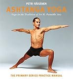 Ashtanga Yoga: The Yoga Tradition of Sri K. Pattabhi Jois : The Primary Series Practice Manual by 