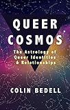 Queer Cosmos: The Astrology of Queer Identities & Relationships by
