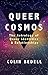 Queer Cosmos: The Astrology of Queer Identities & Relationships by