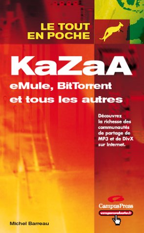 KaZaA, eMule, BitTorrent et tous les autres