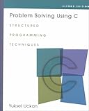 Problem Solving Using C: Structured Programming Techniques by 