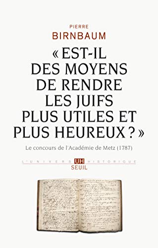 Est-il des moyens de rendre les Juifs plus utiles et plus heureux ? (UNIVERS HISTORI) (French Editio by Pierre Birnbaum