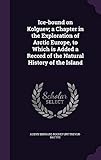 Ice-Bound on Kolguev; A Chapter in the Exploration of Arctic Europe, to Which Is Added a Record of the Natural History of the Island by Aubyn Bernard Rochefort Trevor-Battye
