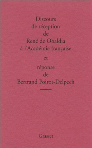 Discours de réception de René de Obaldia à l'Académie française et réponse de Bertrand Poirot-Delpech