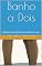 Livro Banho a Dois: Conto baseado em relatos reais