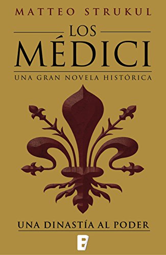 Los Médici. Una dinastía al poder (Los Médici 1): Una familia en el poder (Spanish Edition)