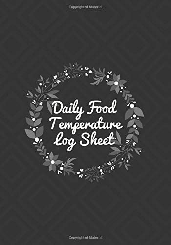Daily Food Temperature Log Sheet: Refrigerator and Freezer Temperature Log Book, Monitor Log for Cooking Baking, Food Safety and Hygiene Notebook, ... Birthday, Thanksgiving, (Kitchen Supplies.) Paperback – October 8, 2019