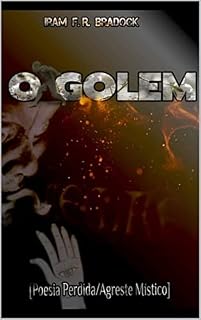 Livro O GOLEM: [Poesia/Oculta/Agreste/Místico] (POESIA PERDIDA Livro 5)