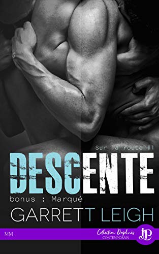 Descente + Bonus : Marqué: Sur la route #1 (French Edition) by Garrett Leigh