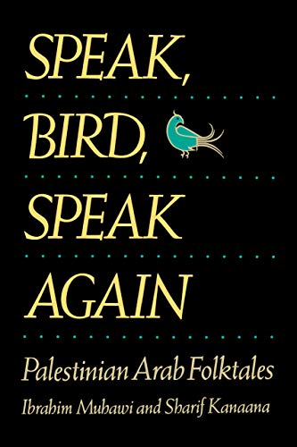 Speak, Bird, Speak Again: Palestinian Arab Folktales (World Literature in Translation)