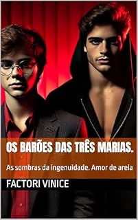 Livro Os Barões das Três Marias. : As sombras da ingenuidade. Amor de areia (Um romance entre Homens. Os Barões das Três Marias! Livro 1)