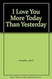 I Love You More Today Than Yesterday