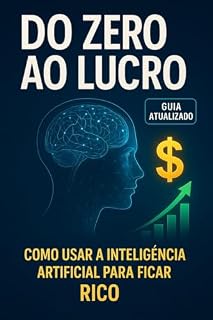 Livro Do Zero ao Lucro: Como usar a Inteligênica Artificial para ficar Rico.