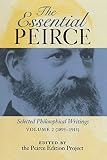 The Essential Peirce, Volume 2: Selected Philosophical Writings, 1893-1913