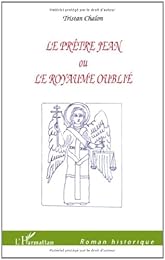 Le  prêtre Jean ou Le royaume oublié