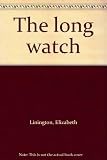 Front cover for the book The Long Watch by Elizabeth Linington