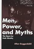 Men, Power, and Myths : The Quest for Male Identity, Guggenbuhl, Allan, 0826407811