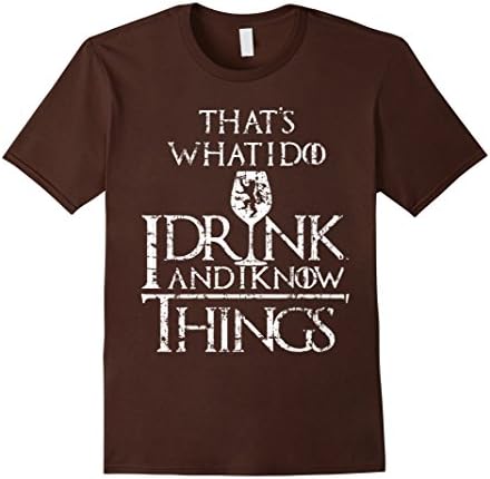 Men's That What I Do I Drink And I Know Things Men T-shirt XL Brown