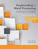 Keyboarding and Word Processing Complete Course Lessons 1-110: Microsoft Word 2016 Keyboarding and Word Processing Complete Course Lessons 1-110: Microsoft Word 2016