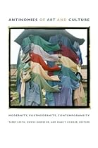 Antinomies of Art and Culture: Modernity; Postmodernity; Contemporaneity (e-Duke books scholarly collection.)