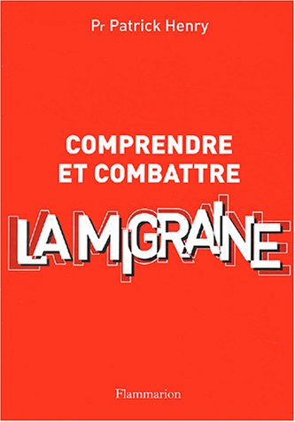 Comprendre et combattre la migraine