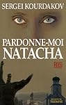 Pardonne-moi Natacha par Kourdakov Pardonne-moi Natacha par Kourdakov