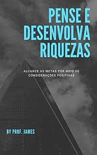 Livro Pense e desenvolva riquezas: Alcance as metas por meio de considerações positivas