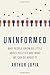 Uninformed: Why People Seem to Know So Little about Politics and What We Can Do about It